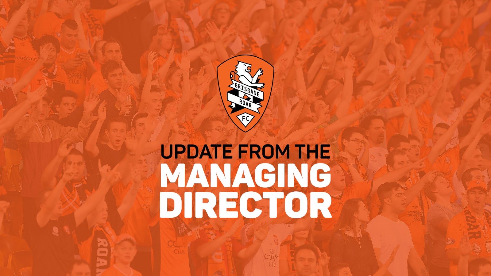 REPORT: Brisbane Roar FC Managing Director Update REPORT: Brisbane Roar FC Managing Director Update