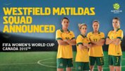 Alen Stajcic has named his 23-player Westfield Matildas squad for FIFA Women’s World Cup 2015.