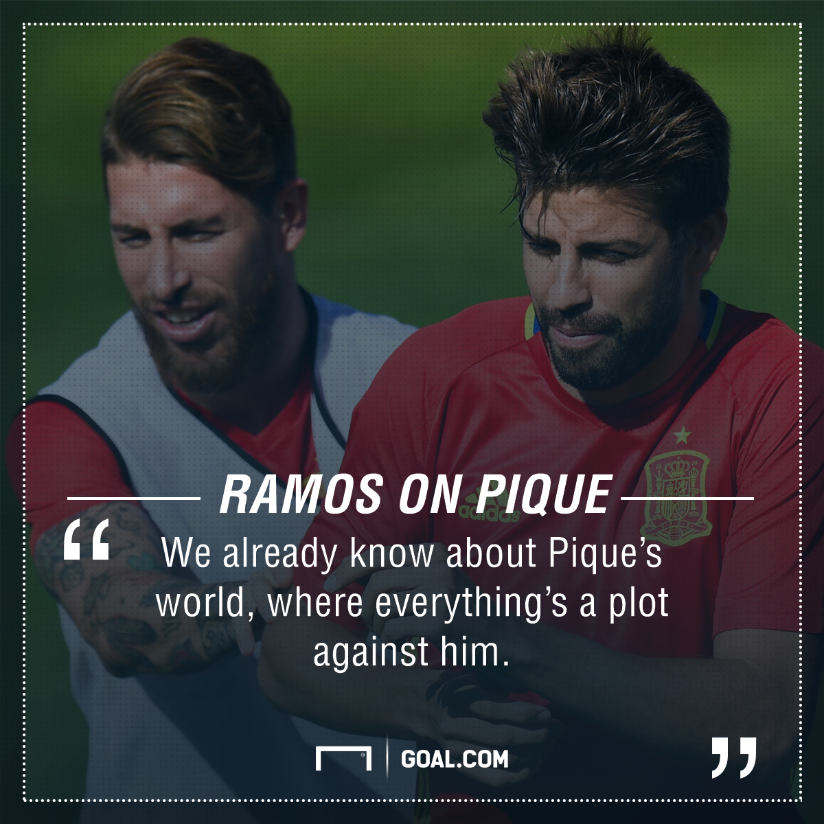 Everything Is A Plot Against Him In His World Pique And Ramos War