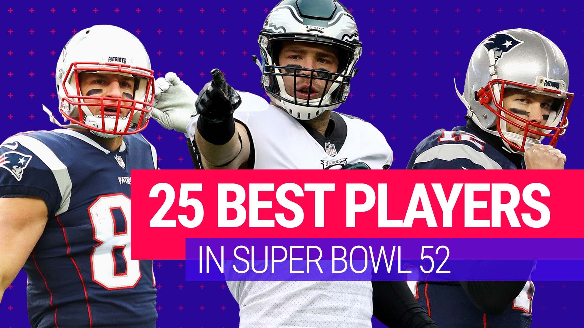 Ranking the 25 best players in Super Bowl 52 Sporting News