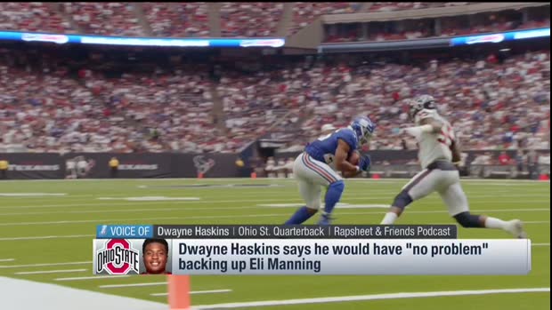 Ohio State Buckeyes quarterback Dwayne Haskins: I'd have 'no problem' backing up New York Giants QB Eli Manning ... he's a 'legend' Ohio State Buckeyes quarterback Dwayne Haskins: I'd have 'no problem' backing up New York Giants QB Eli Manning ... he's a 'legend'