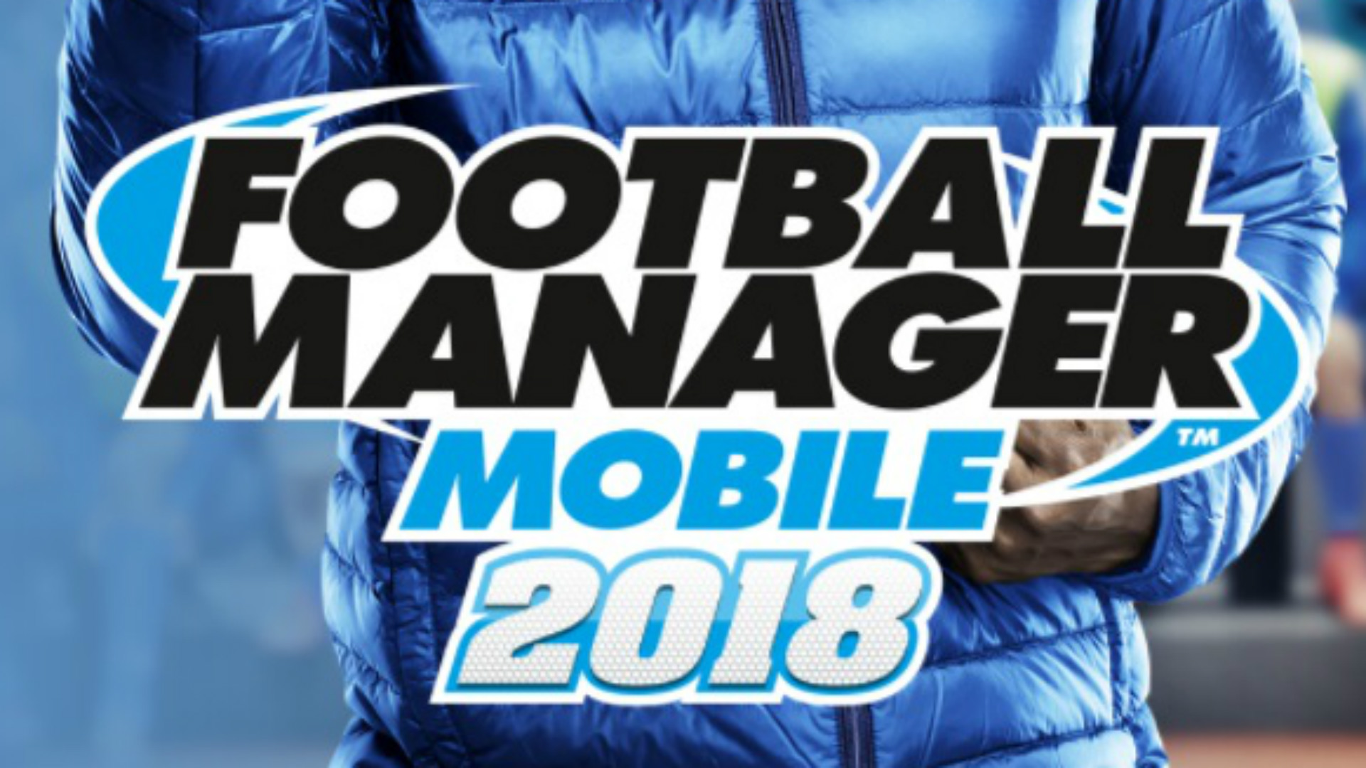 Football Manager 2018 Mobile Touch Features Cost Everything
