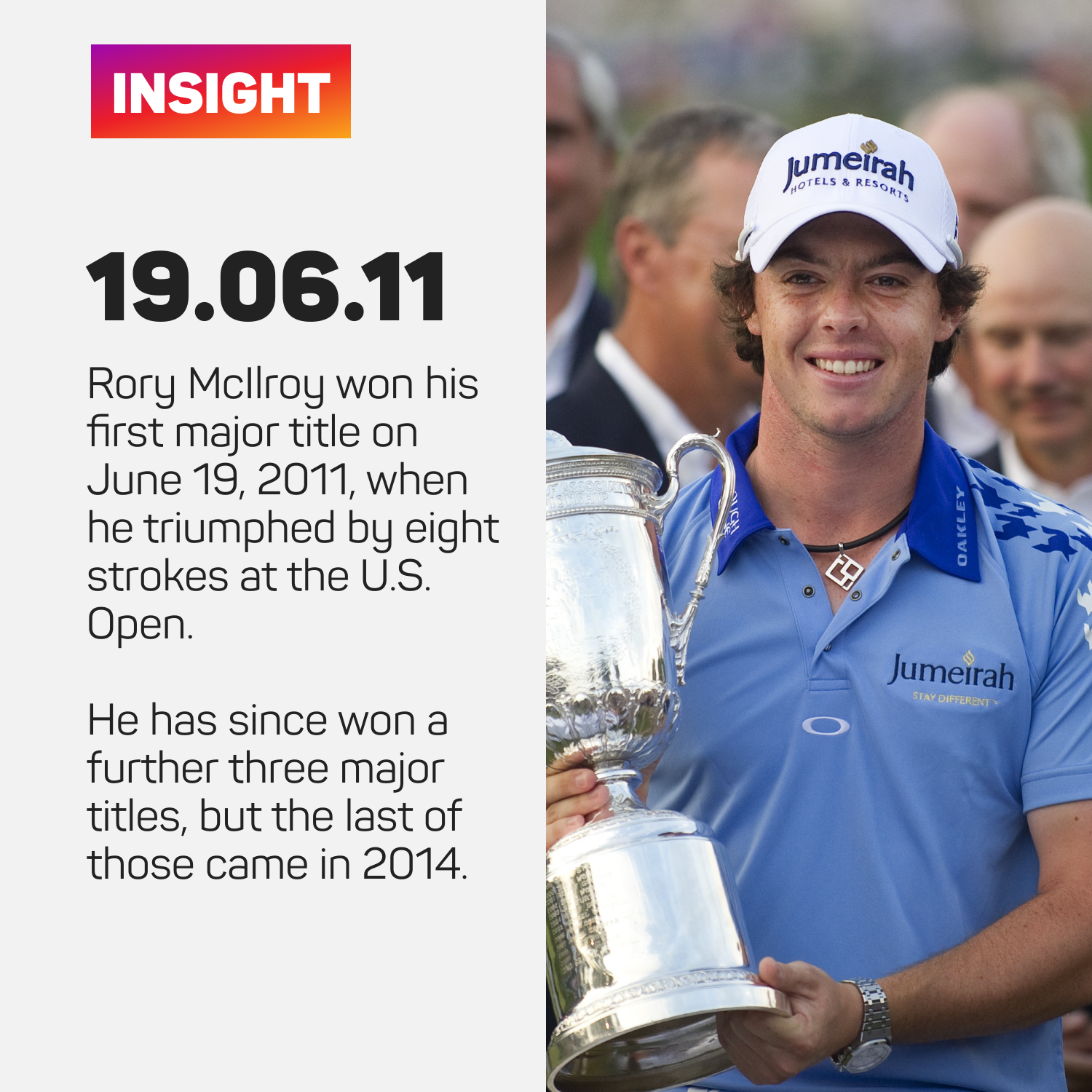 Rory McIlroy won his first major in June 2011, triumphing at the U.S. Open