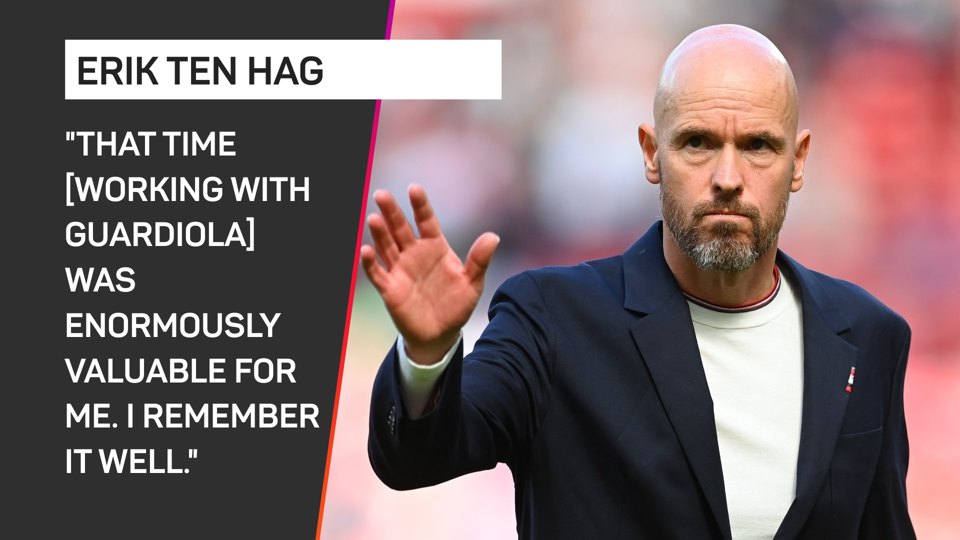 Erik ten Hag on his time working with Pep Guardiola