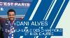 PSG - Dani Alves, la Ligue des Champions et rien d'autre